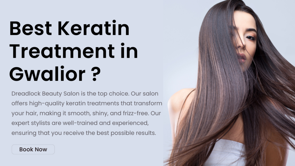 Best Keratin Treatment gwalior , Dreadlock Beauty Salon , Best Keratin Treatment Dreadlock